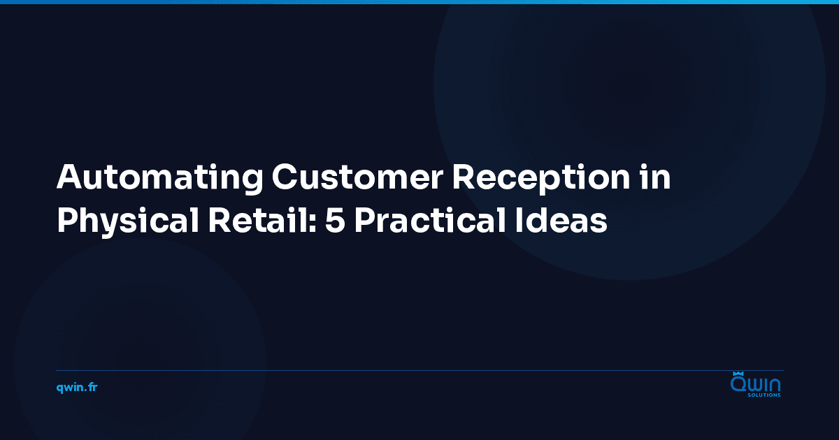 Automating Customer Reception in Physical Retail: 5 Practical Ideas