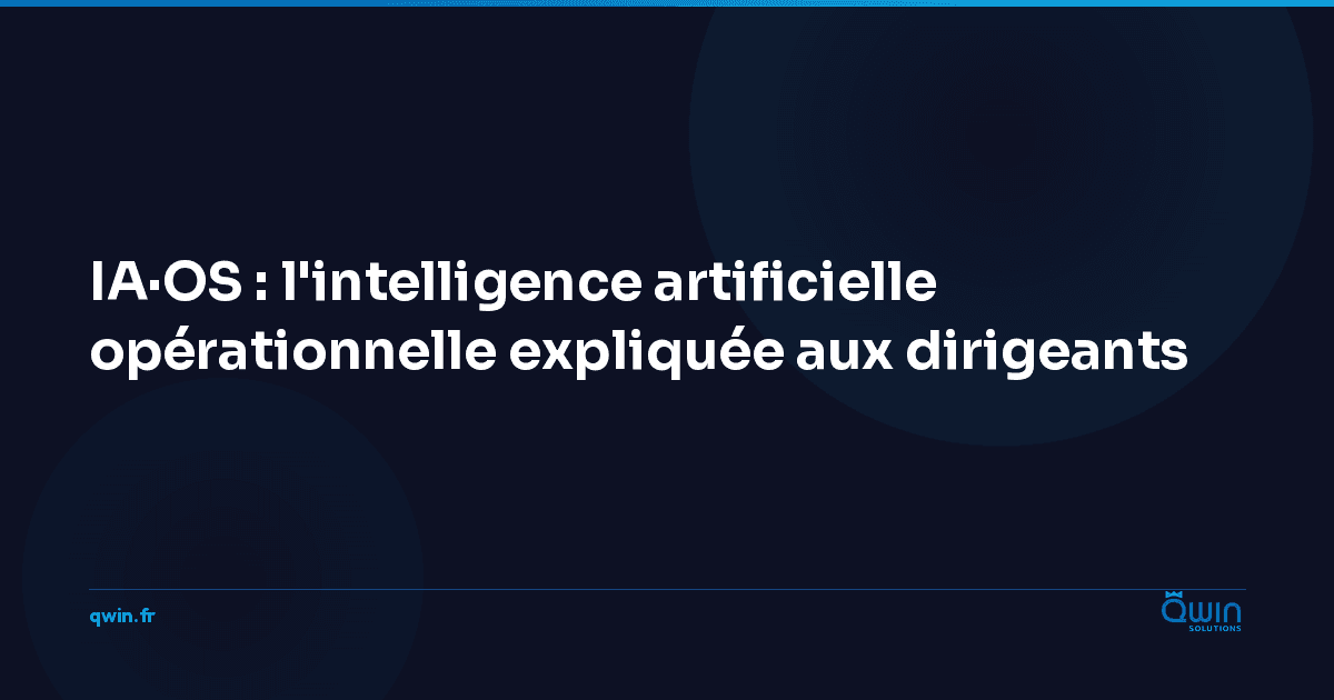 IA·OS : l'intelligence artificielle opérationnelle expliquée aux dirigeants