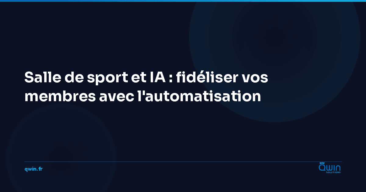 Salle de sport et IA : fidéliser vos membres avec l'automatisation